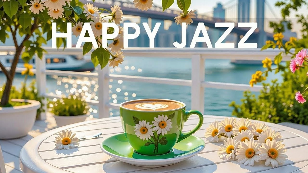 Happy Mood Coffee Jazz - Positive Jazz Music & Soft Spring Bossa Nova instrumental for Start the day