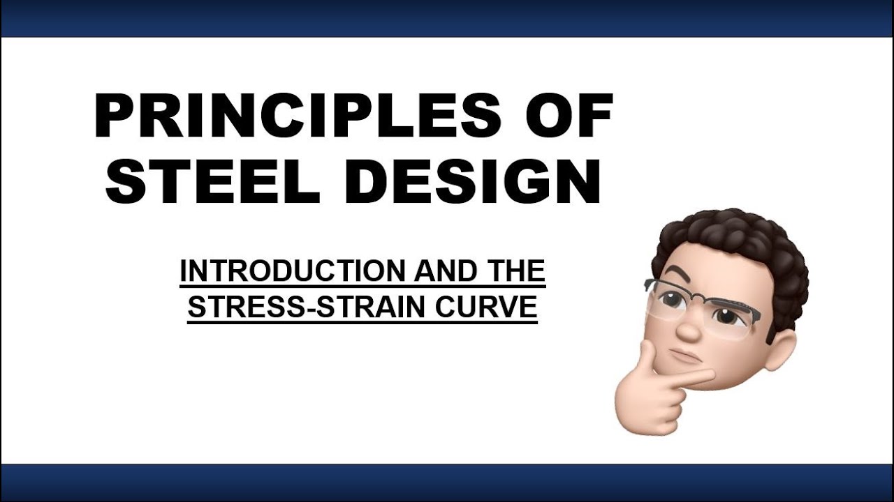 01. PRINCIPLES OF STEEL DESIGN | INTRODUCTION AND STRESS-STRAIN CURVE