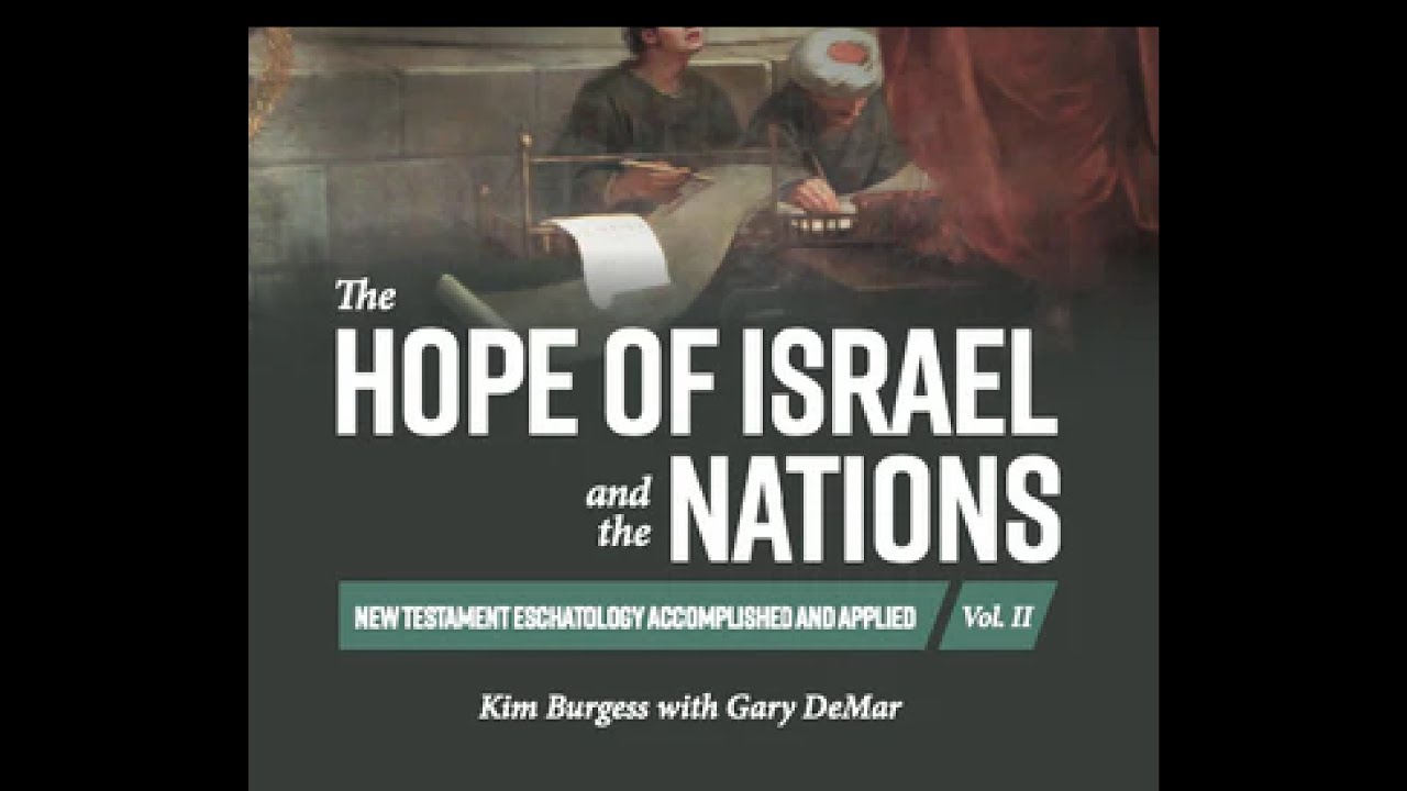 Gary DeMar & Kim Burgess... Full Review of THE HOPE OF ISRAEL AND THE NATIONS Volume 2