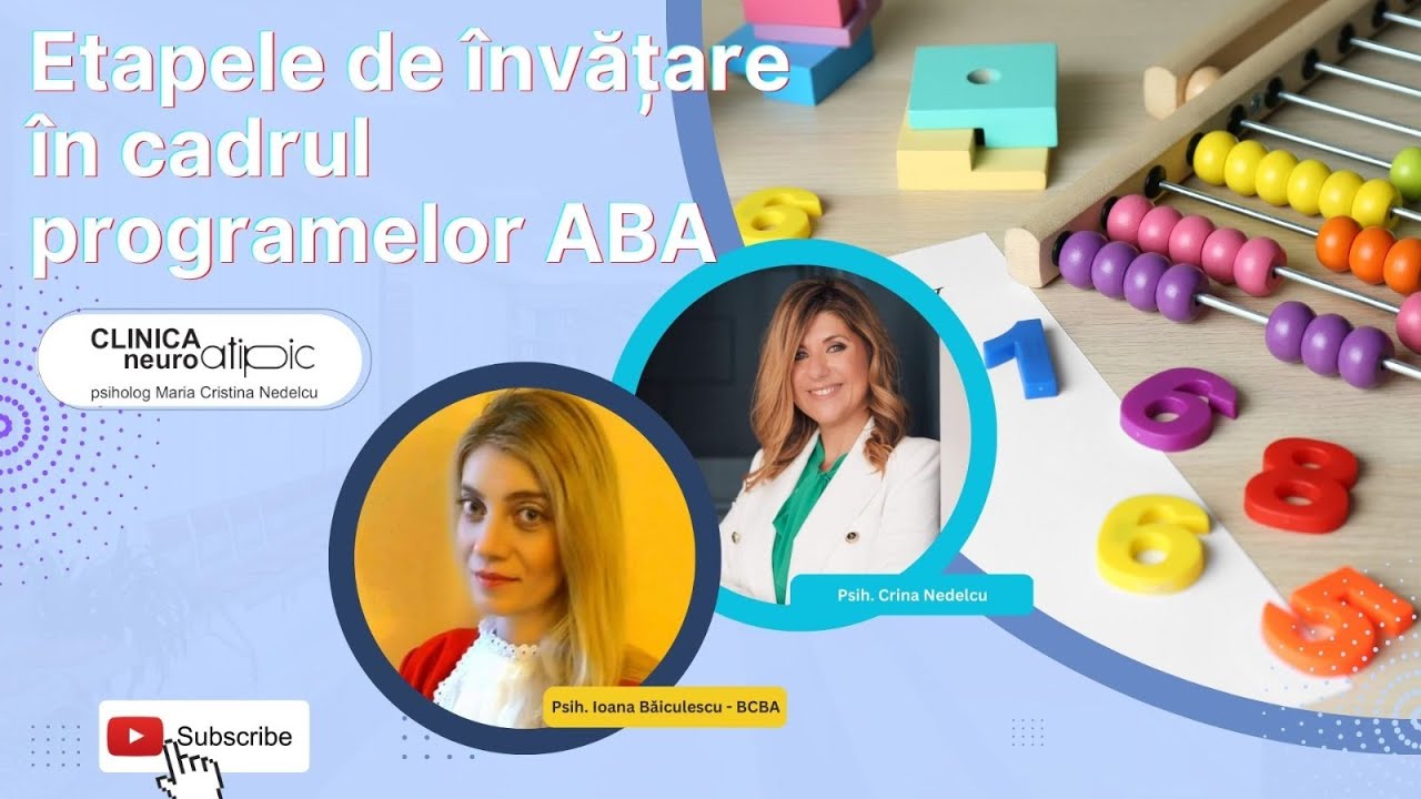 Etapele de învățare în cadrul programelor ABA- Psih. Ioana Băiculescu BCBA și Dr. Psih.Crina Nedelcu