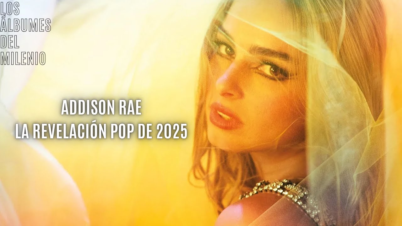 ADDISON RAE: LA REVELACIÓN POP DE 2025 - Los Álbumes del Milenio