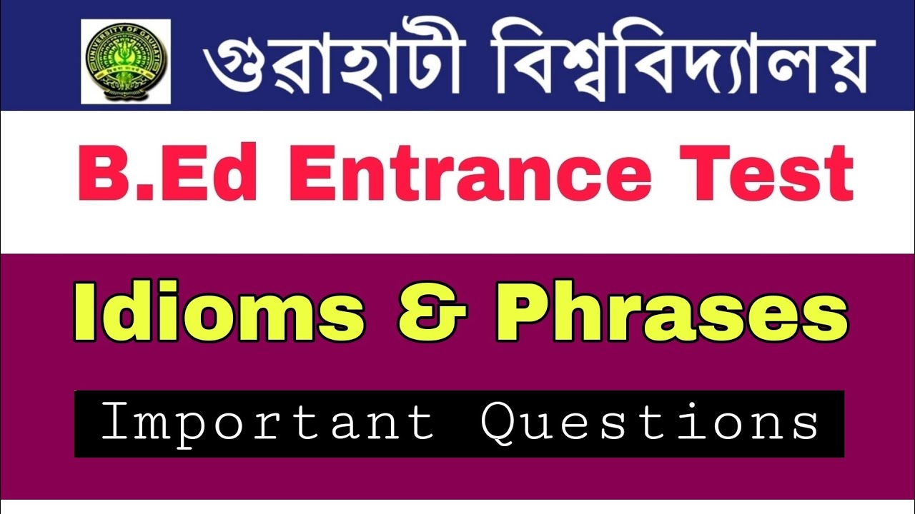 GU B.Ed Entrance Test 2020 ||  English Phrases & Idioms ||  Important Question answers (Video-14)