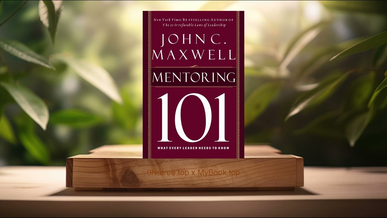 [Review] Mentoring 101: What Every Leader Needs to Know (John C. Maxwell) Summarized