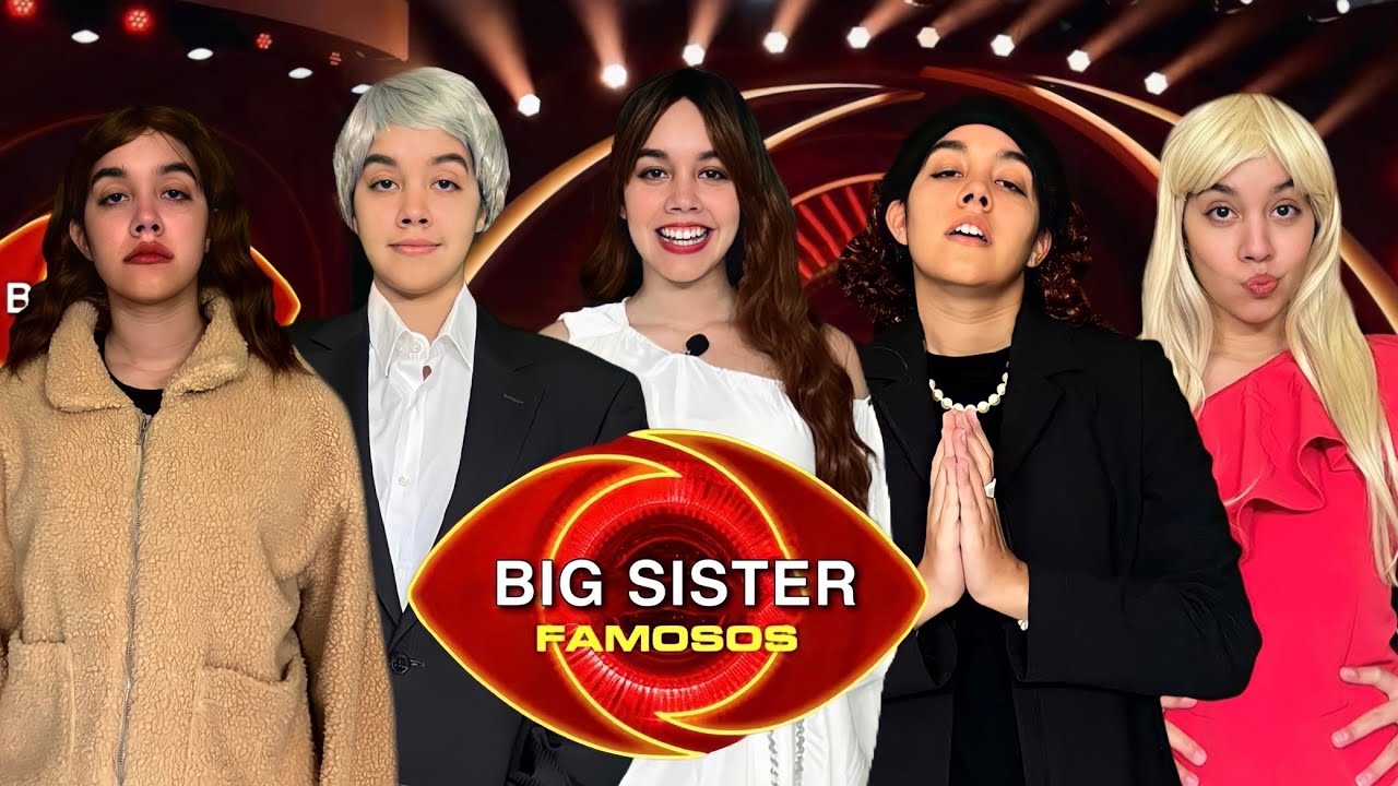 Big Sister Famosos | Mafalda Creative