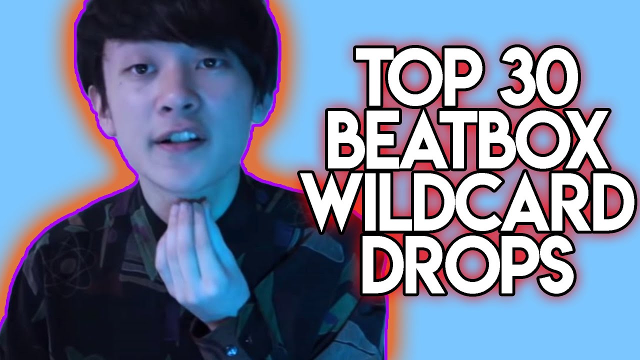 Top 30 Beatbox Wildcard Drops!