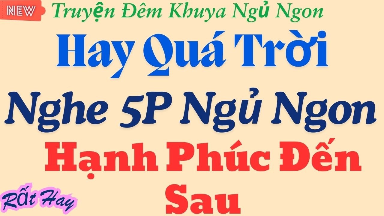 Hay Quá Trời Nghe 5 Phút Ngủ Ngon | Hạnh Phúc Đến Sau || Nghe Kể Truyện Đêm Khuya Ngủ Cực Sâu Giấc