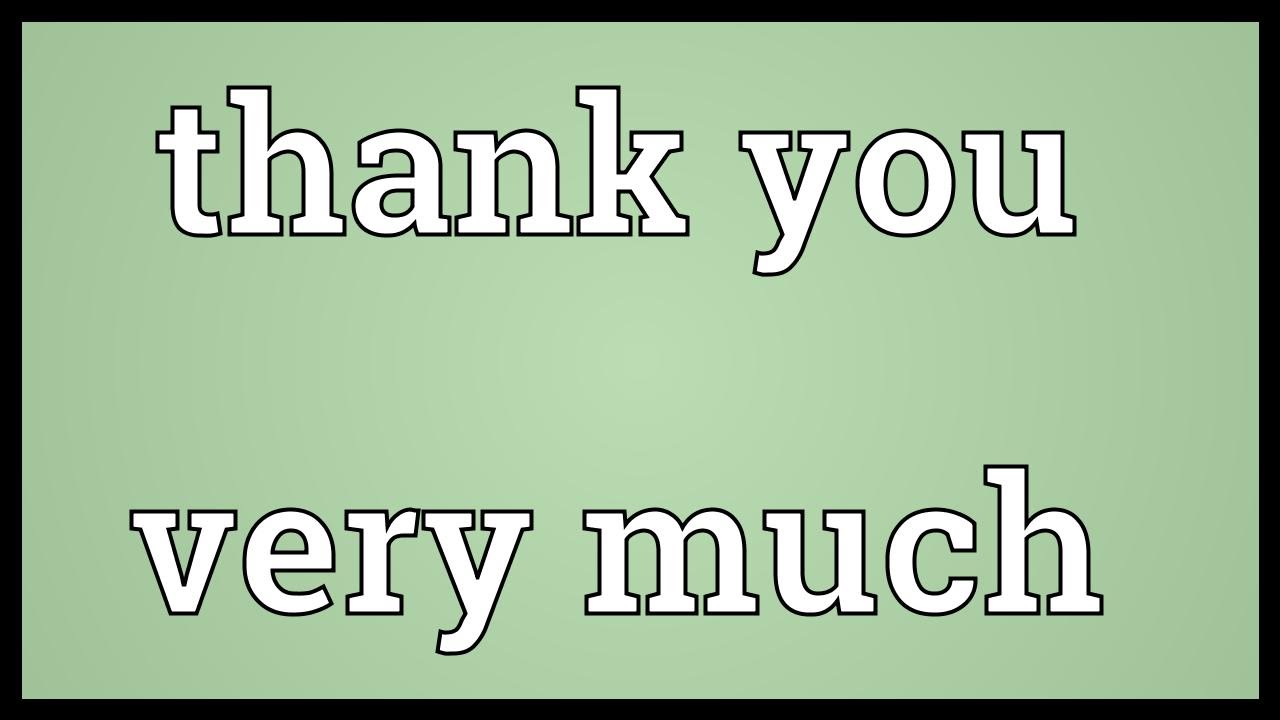 Thank you very much Meaning