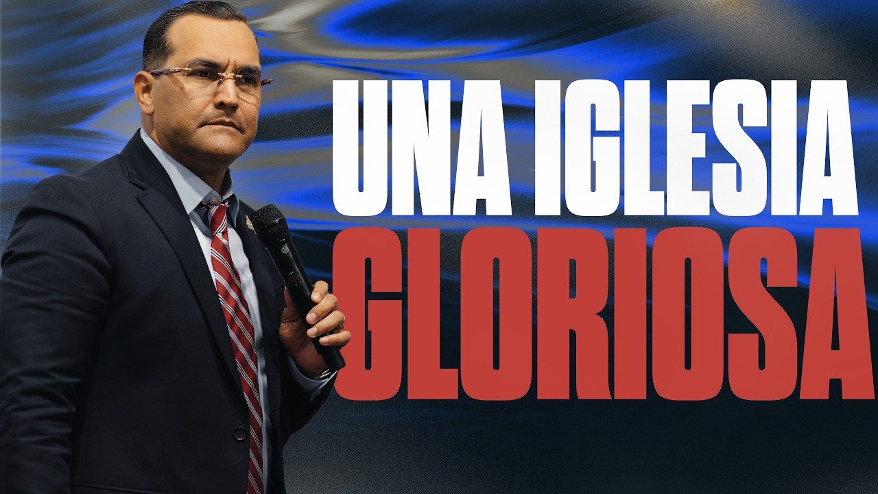 Una Iglesia Gloriosa || Pastor General David Gutierrez