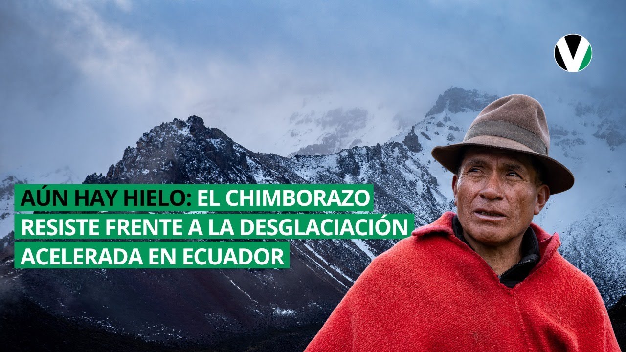 Aún hay hielo | El Chimborazo resiste frente a la desglaciación acelerada en Ecuador