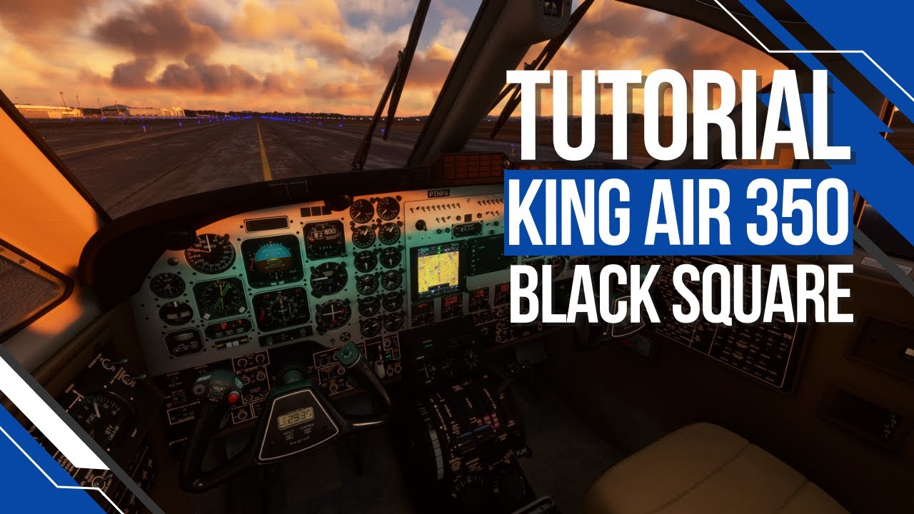 Tutorial Completo - King Air 350 Black Square