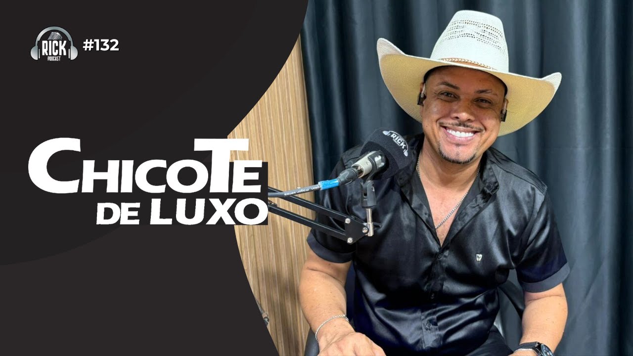 CHICOTE DE LUXO | RICK PODCAST #132