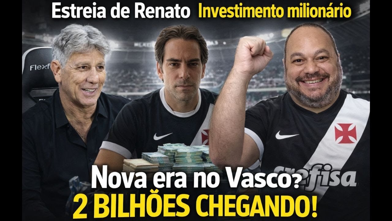 🚨 ESTREIA DE RENATO! INVESTIMENTO MILIONÁRIO NO VASCO E 2 BILHÕES NA MESA? NOVA ERA CHEGANDO!