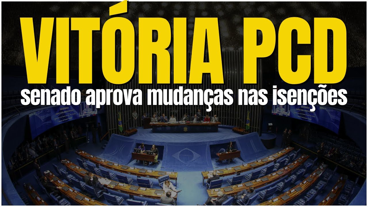 🚨 VITÓRIA HISTÓRICA PARA PCD! SENADO APROVA MUDANÇAS NAS ISENÇÕES!