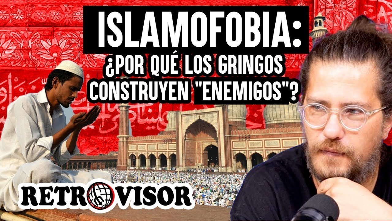 Retransmisión | Retrovisor | Episodio X | Islamofobia: ¿Por qué los gringos construyen 