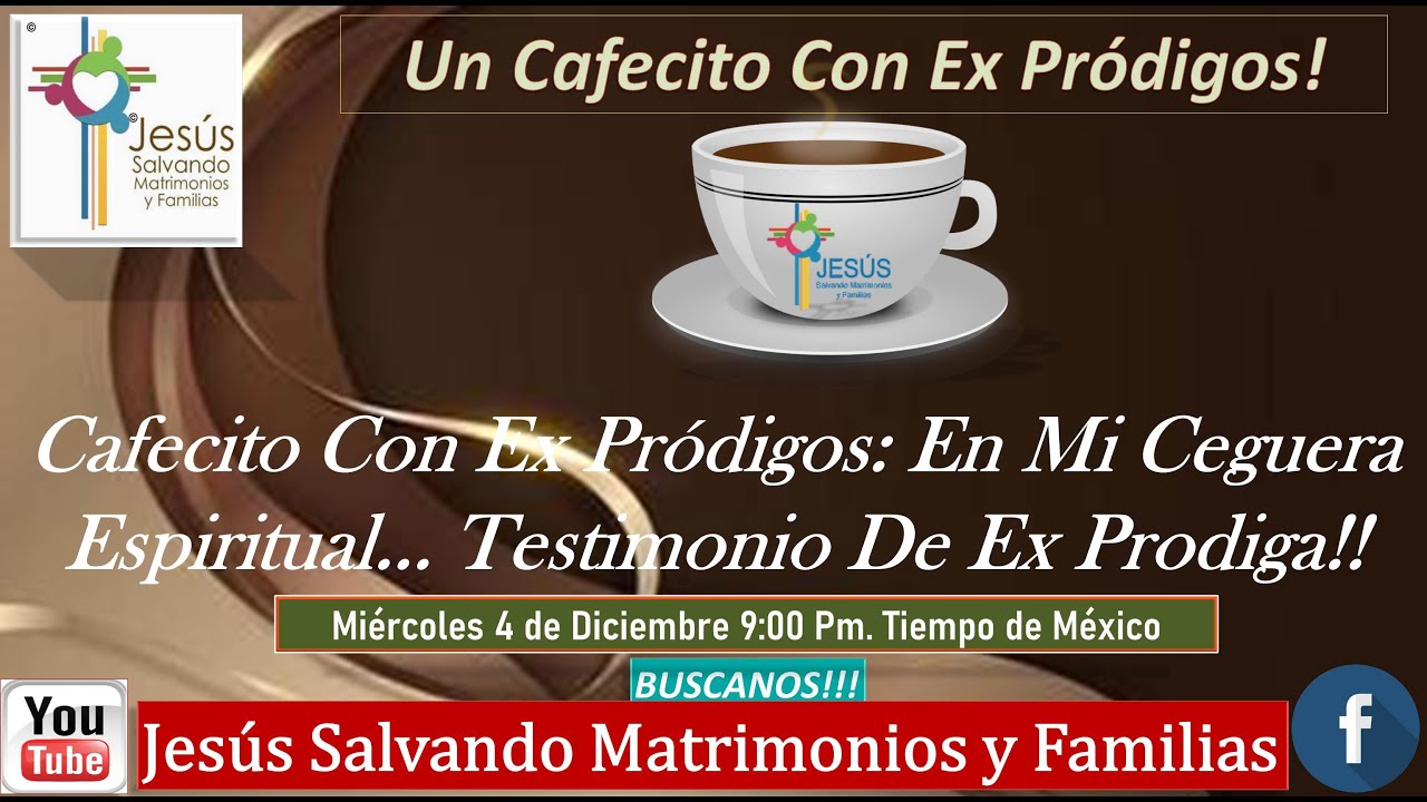 Cafecito Con Ex Pródigos En Mi Ceguera Espiritual Testimonio De Ex Prodiga #restaruracionmatrimonial