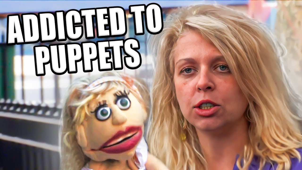 She is addicted to puppets and gave up her life..