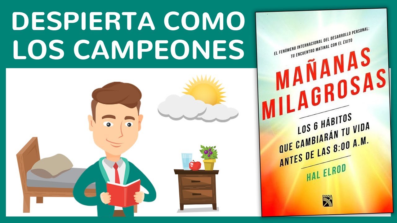 MAÑANAS MILAGROSAS de Hal Elrod (Resumen del Libro y Los 6 Hábitos de las Personas Exitosas)