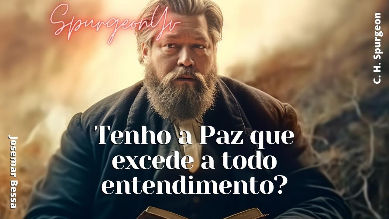Tenho a Paz que excede a todo Entendimento? | C. H. Spurgeon  ( 1834 - 1892 )