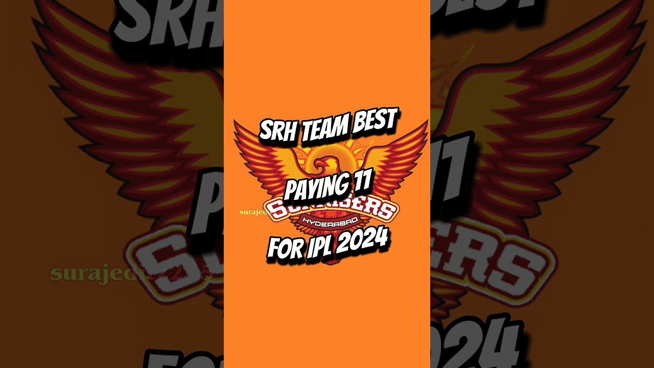 SRH Team Best Playing 11 For IPL 2024 💥