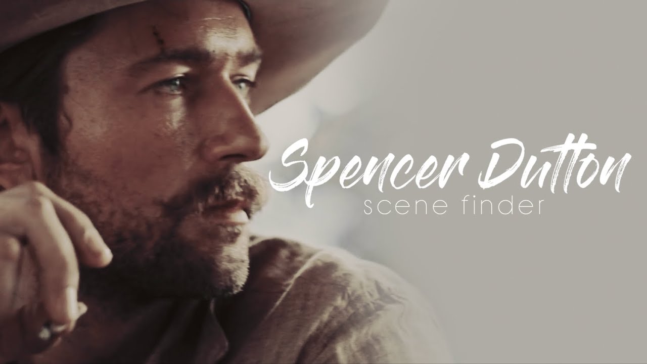 • Spencer Dutton | scene finder [S1]