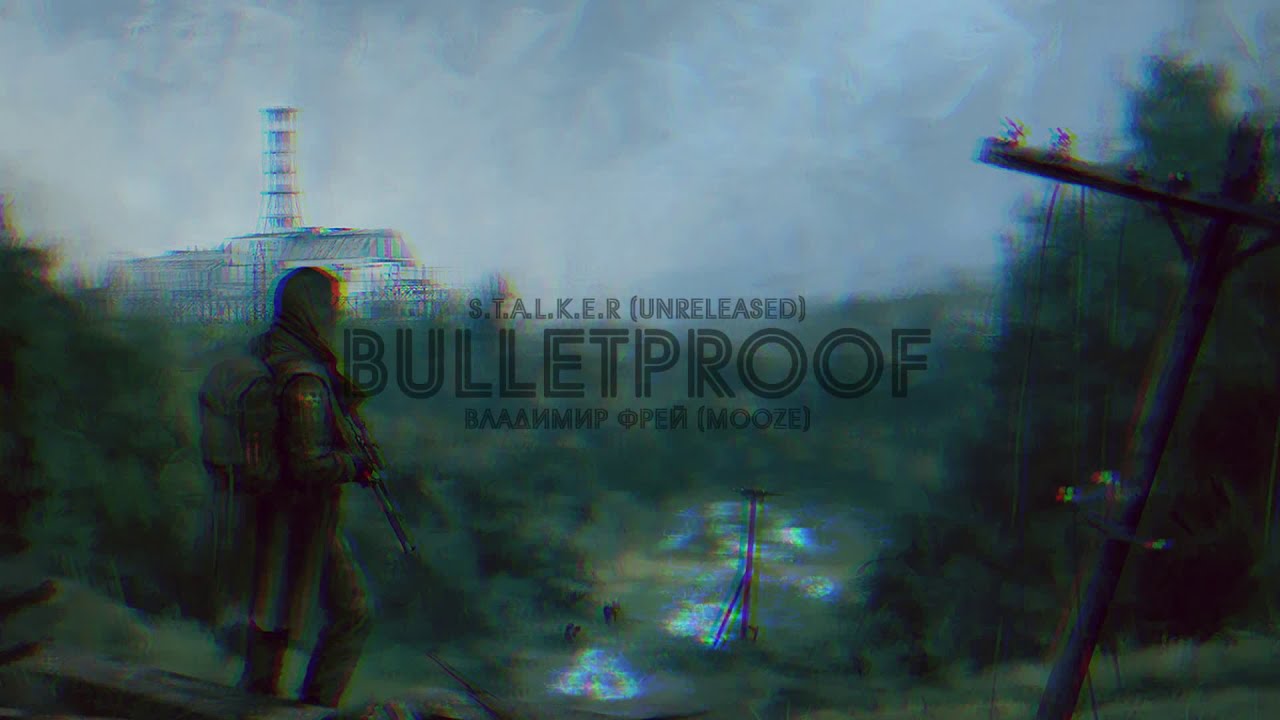 STALKER (unreleased) - BULLETPROOF (15k) Владимир Фрей (MoozE)
