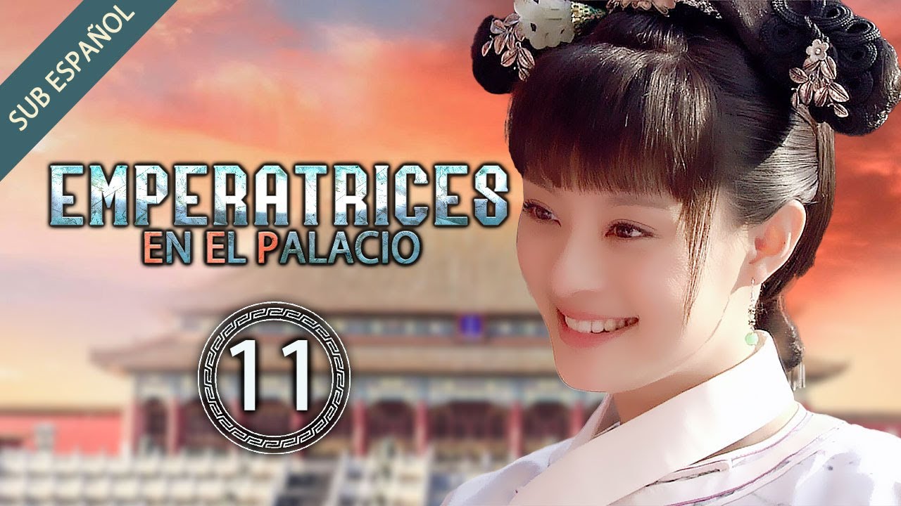 【Sub Español】Emperatrices en el Palacio EP 11 | Empresses in the Palace | 甄嬛传