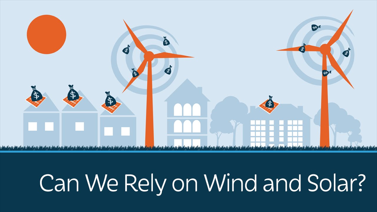 Can We Rely on Wind and Solar Energy? | 5 Minute Video