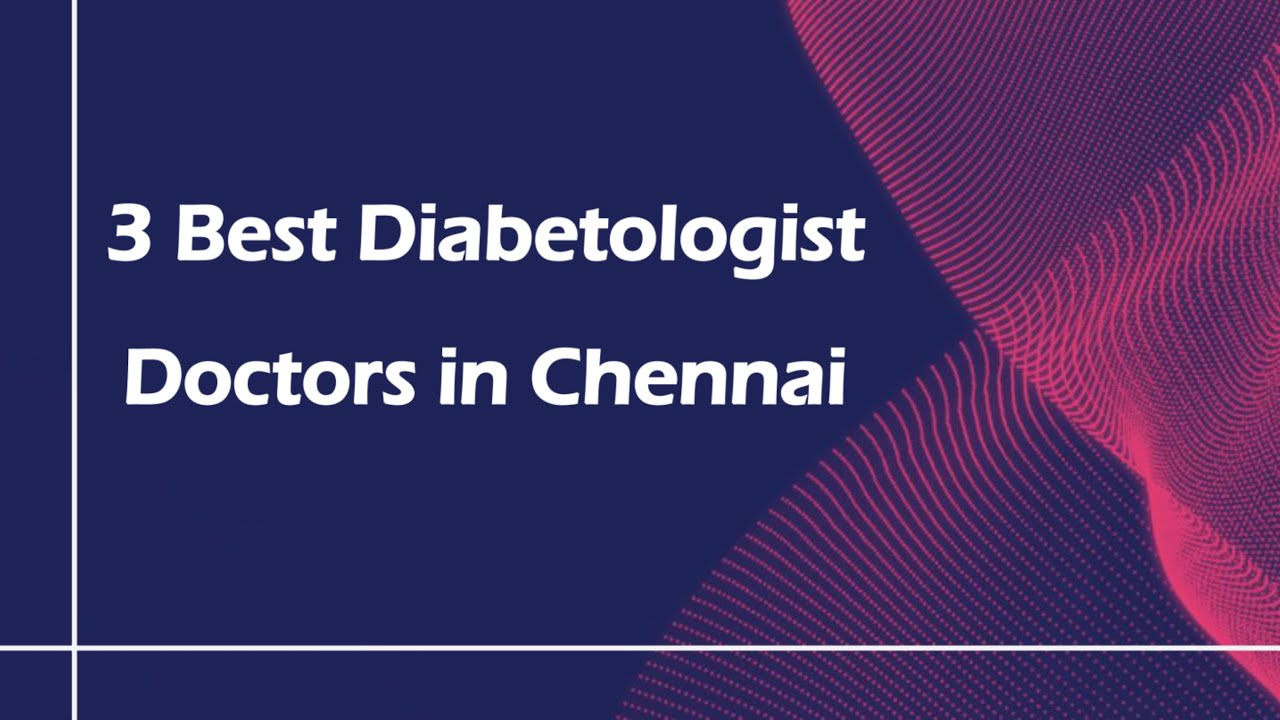 3 Best Diabetologist doctors in Chennai, Tamil Nadu 2025 | Diabetes specialists