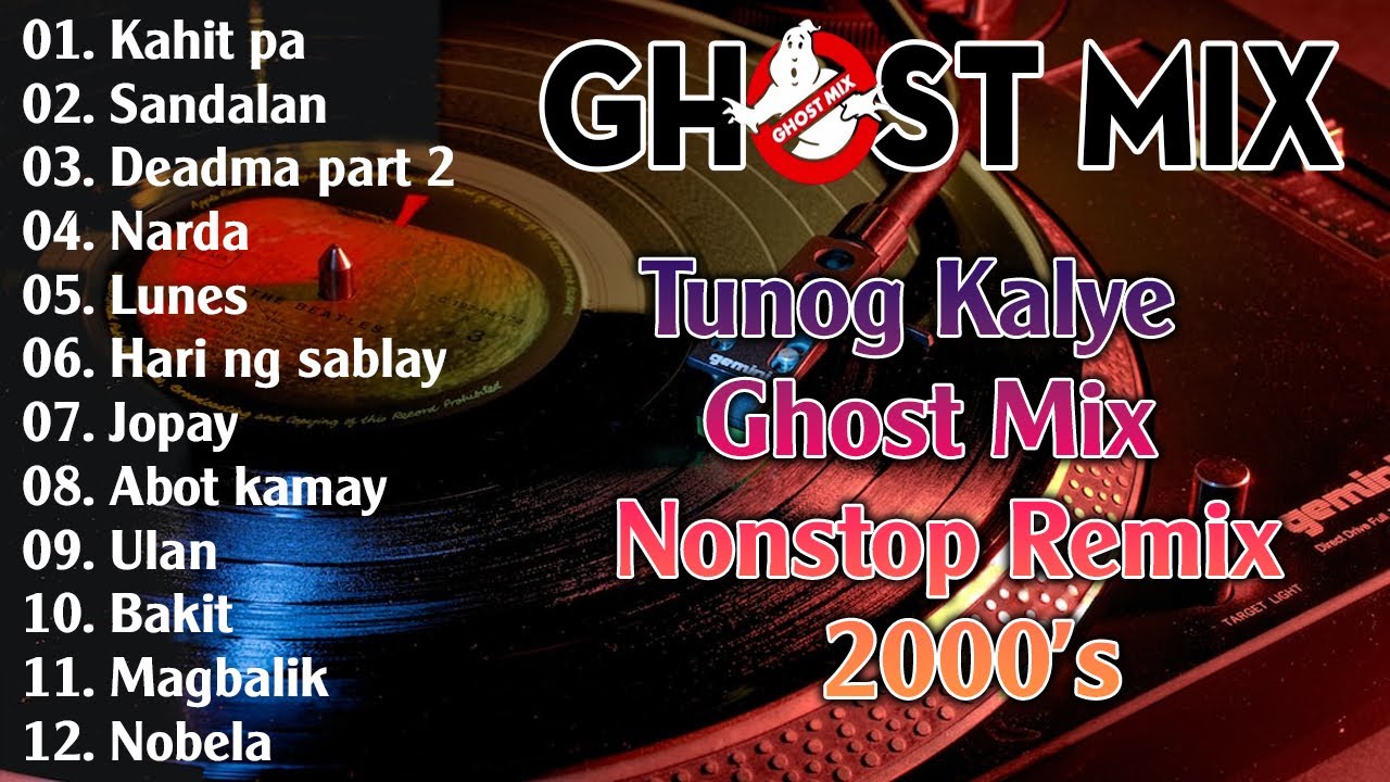 Tunog Kalye Ghost Mix Nonstop Remix 2000's | Cueshe, Hale, 6cyclemind, Sponge cola, Callalily