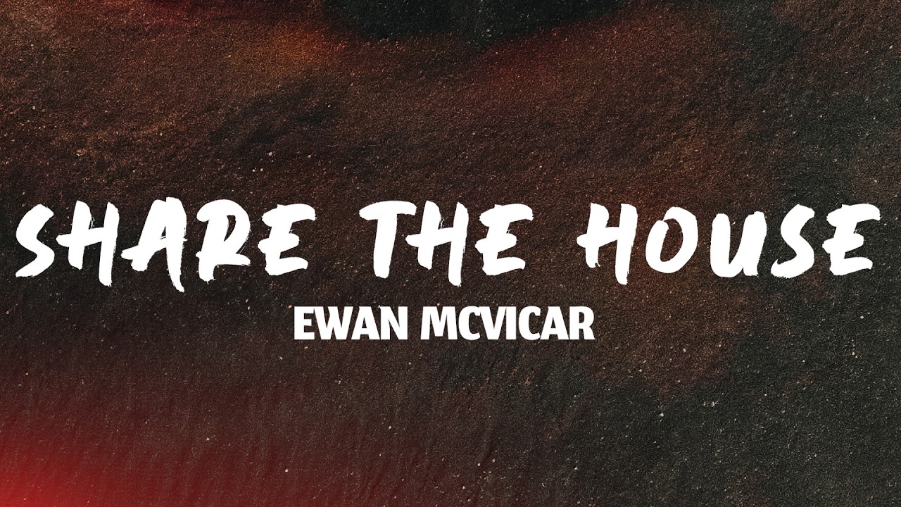 Ewan McVicar - Share The House (Lyrics)