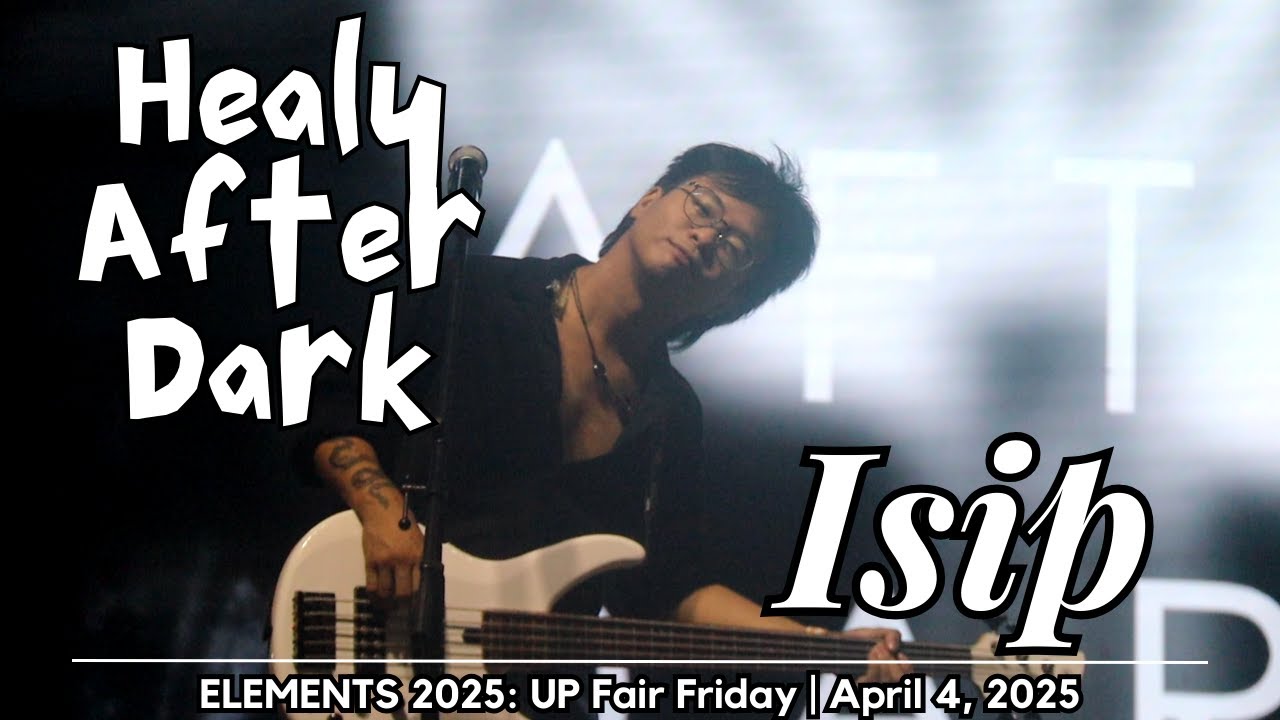 HEALY AFTER DARK - Isip | 𝐋𝐈𝐕𝐄 @ 𝐄𝐋𝐄𝐌𝐄𝐍𝐓𝐒 𝟐𝟎𝟐𝟓: 𝐔𝐏 𝐅𝐚𝐢𝐫 𝐅𝐫𝐢𝐝𝐚𝐲