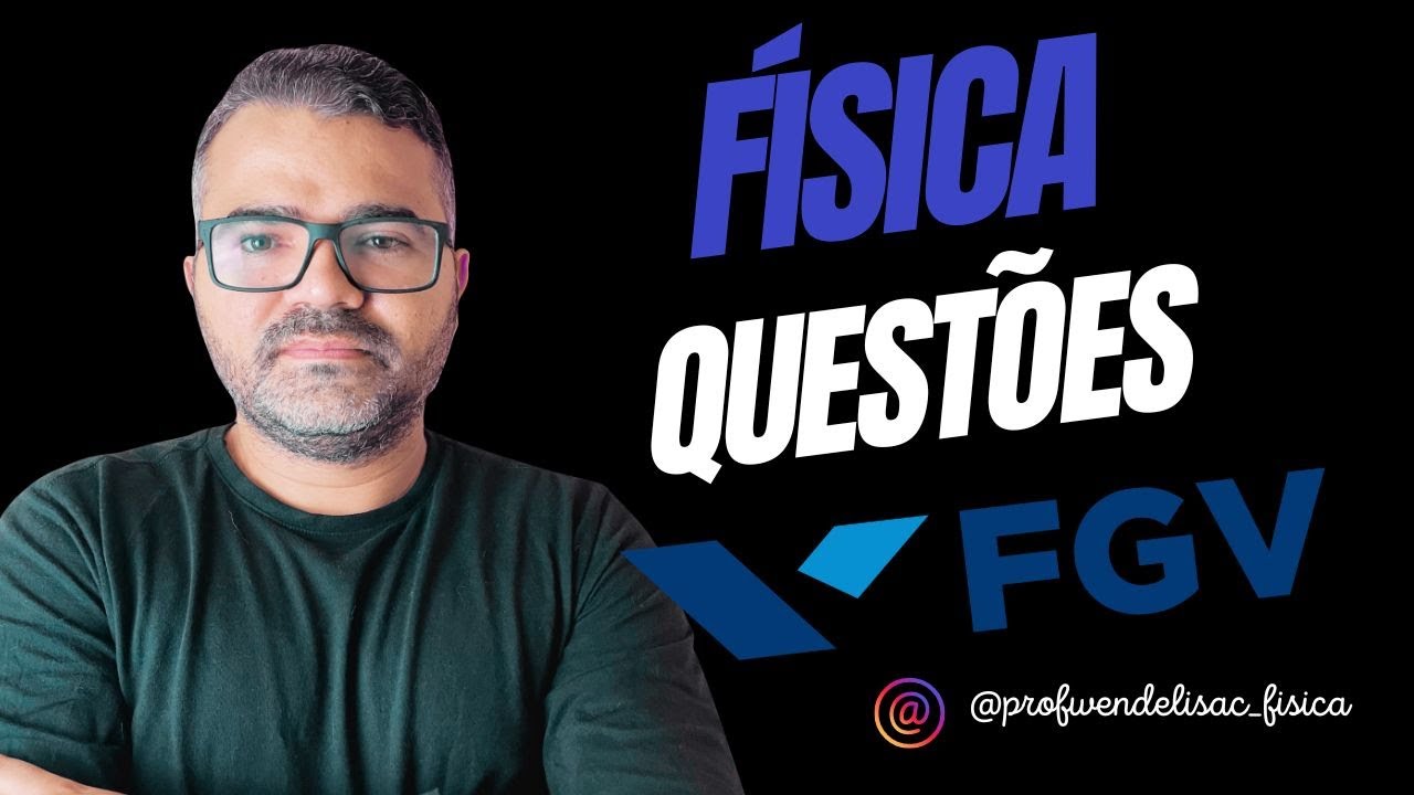 FÍSICA FGV-QUESTÕES Q1-PROF WENDEL ISAC