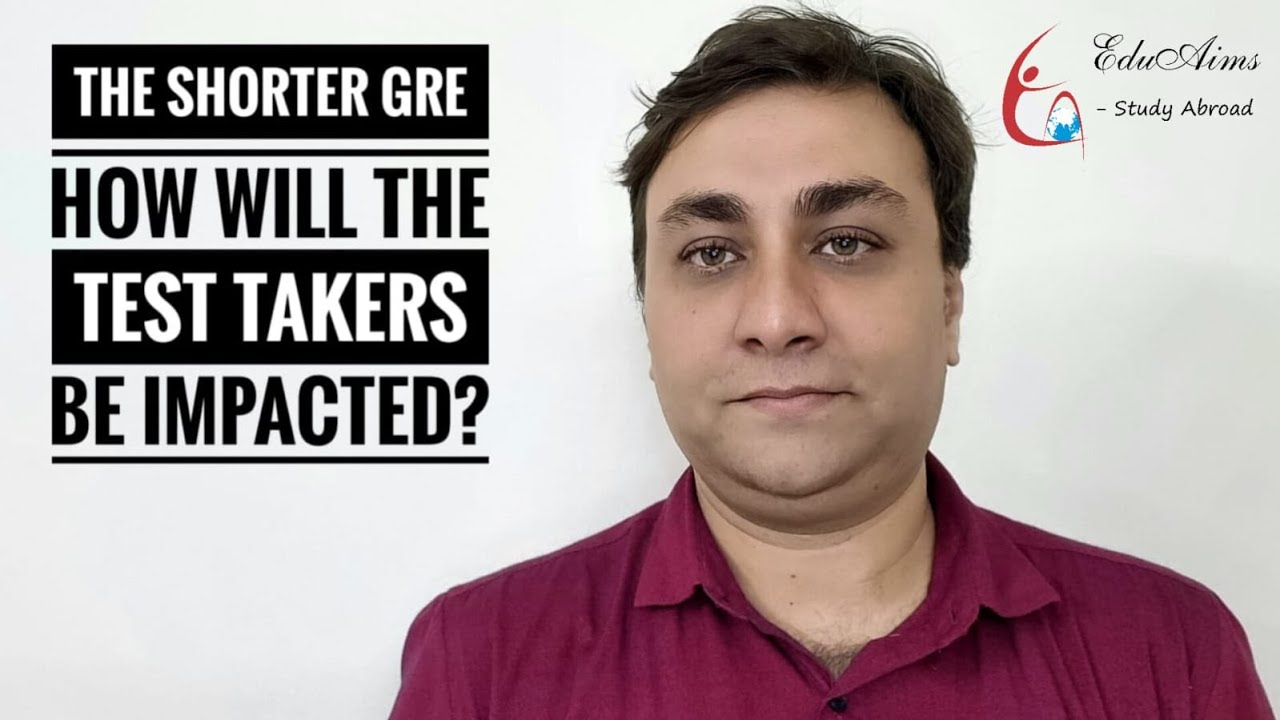 The Shorter GRE - How will the Test Takers be Impacted?