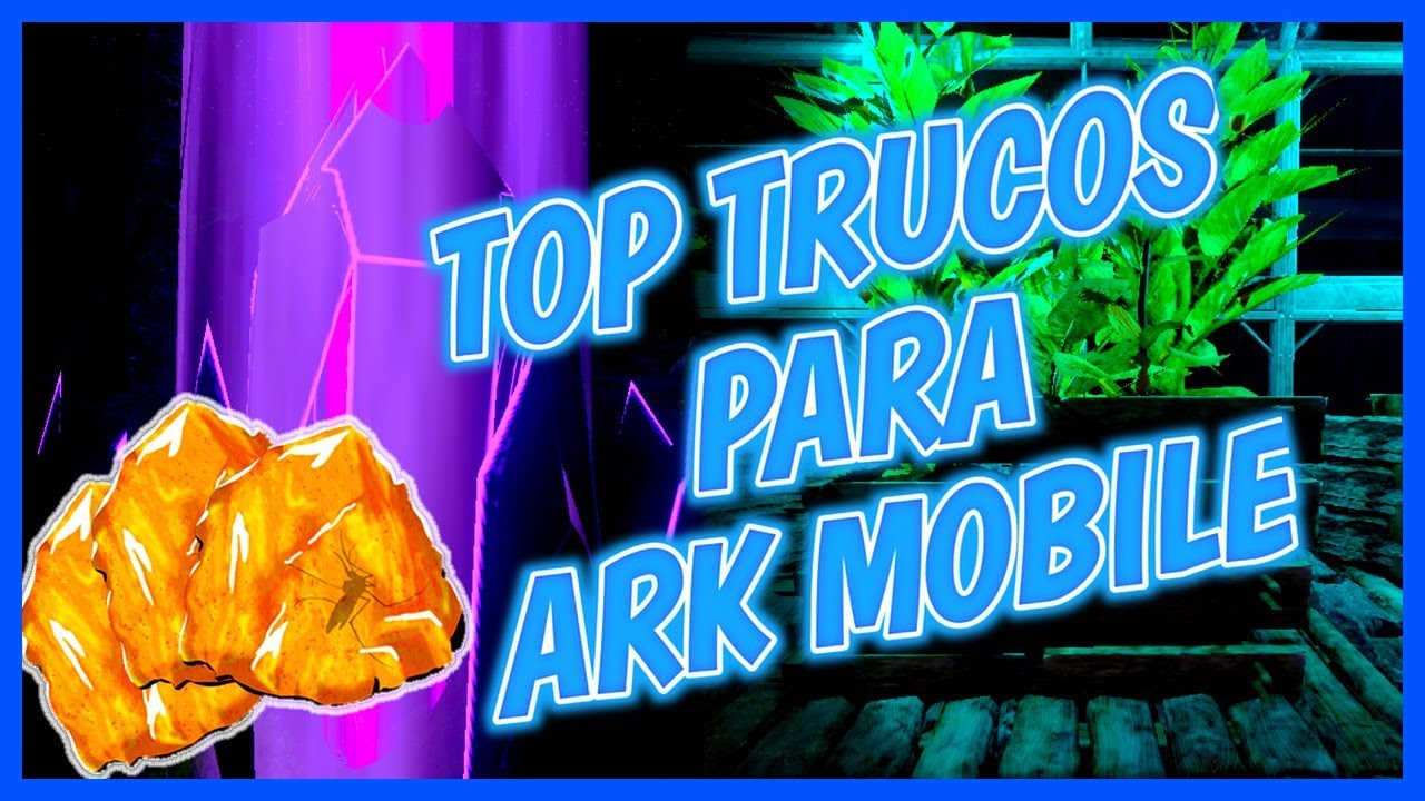 ✨TOP: MEJORES TRUCOS PARA ARK MOBILE✨ // FARMEO DE AMBAR, CONSTRUCCI&Oacute;N Y M&Aacute;S 😉