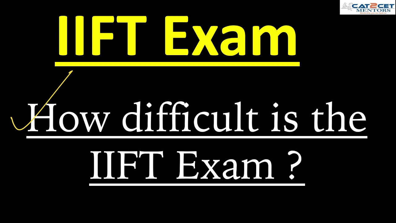 IIFT Exam | How TOUGH is IIFT ? Detailed Sectional Analysis with Level of Difficulty