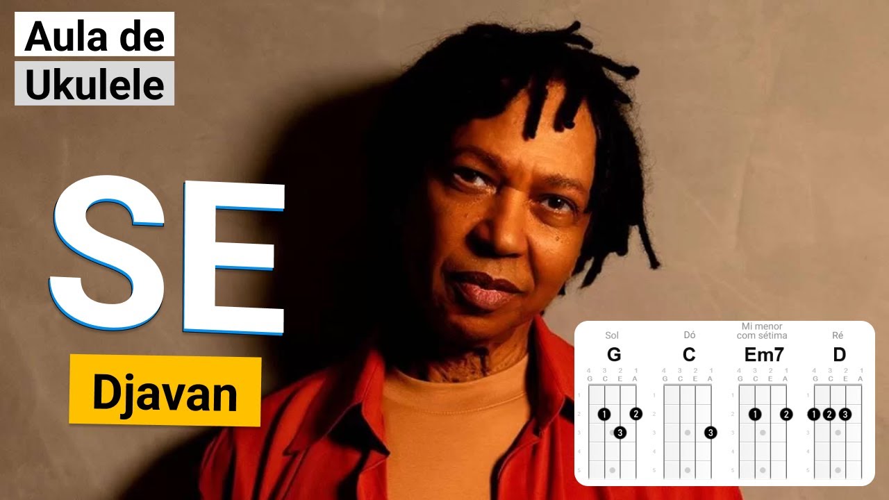 SE (Djavan) | Como tocar no Ukulele