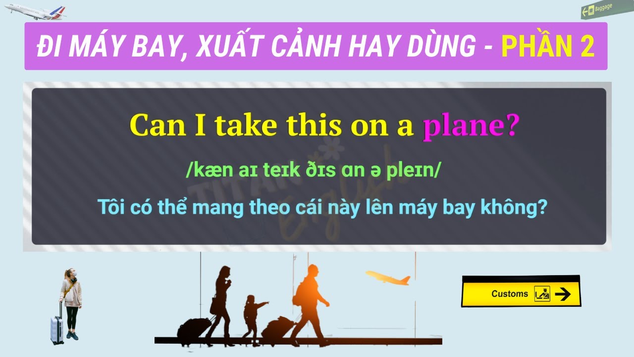 ✈️ Học Tiếng Anh: Ra sân bay, xuất cảnh thật dễ dàng | Những câu quen thuộc khi đi máy bay - Phần 2