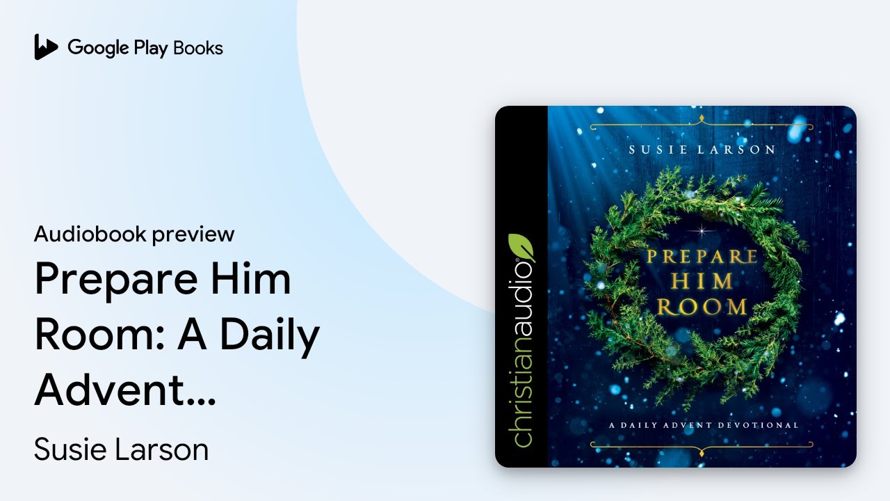 Prepare Him Room: A Daily Advent Devotional by Susie Larson &middot; Audiobook preview