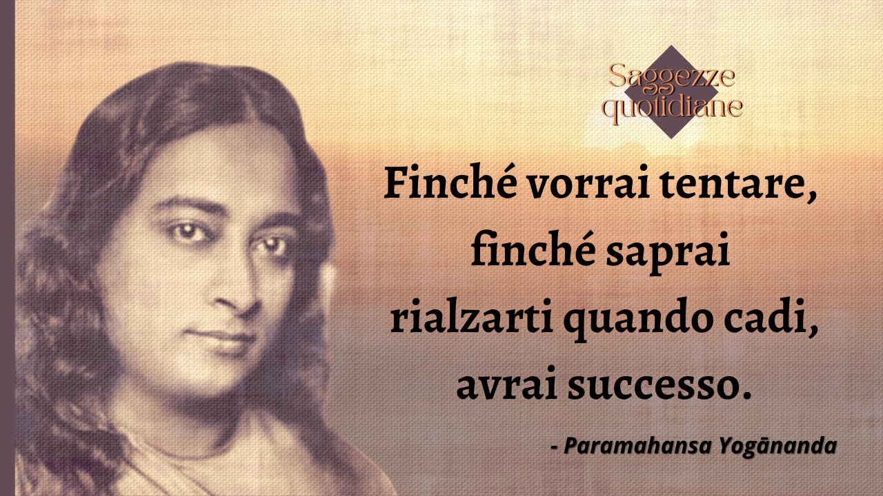 Saggezza orientale -  Paramahansa Yogananda [ frasi, citazioni, aforismi, saggezza ]