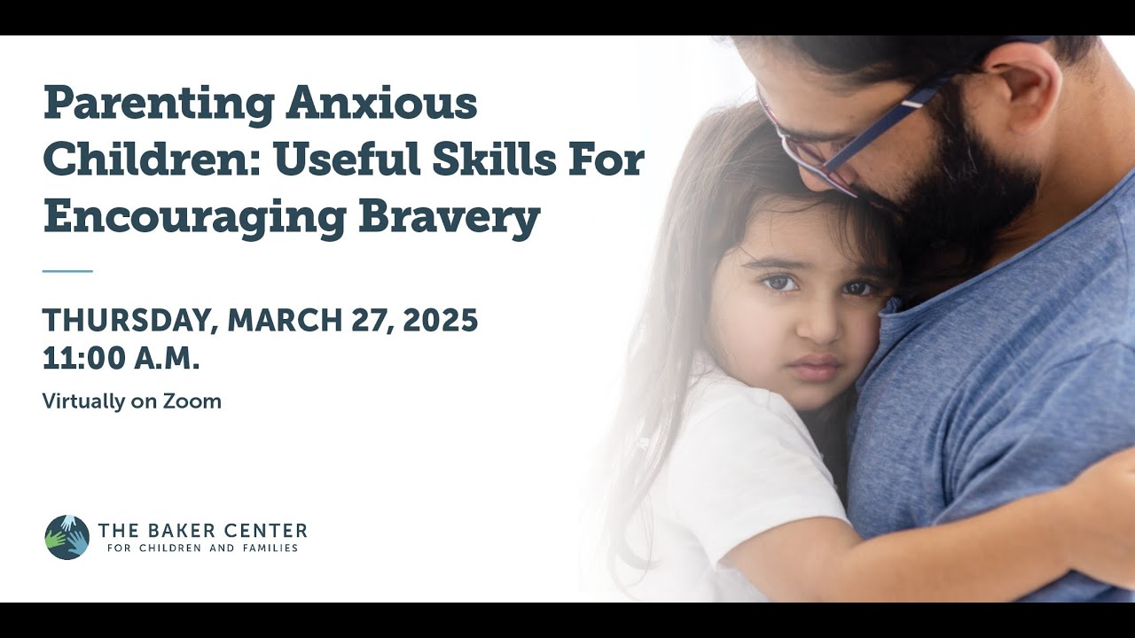 Parenting Anxious Children: Useful Skills for Encouraging Bravery