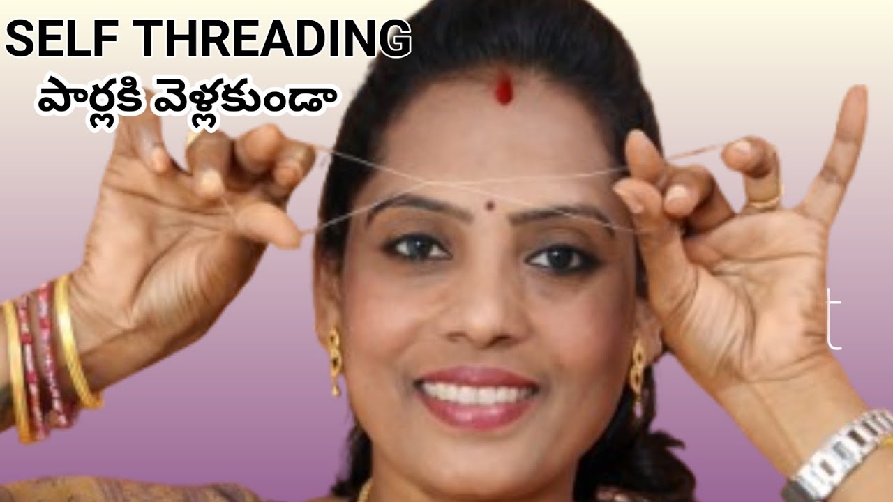 SELF EYEBROW THREADING COMPLETE GUIDE IN TELUGU || 