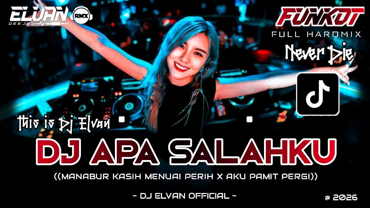 DUGEM TERBARU DJ APA SALAHKU DJ MENABUR KASIH MENUAI PERIH X AISHITERU 2026 @djelvanofficial9292