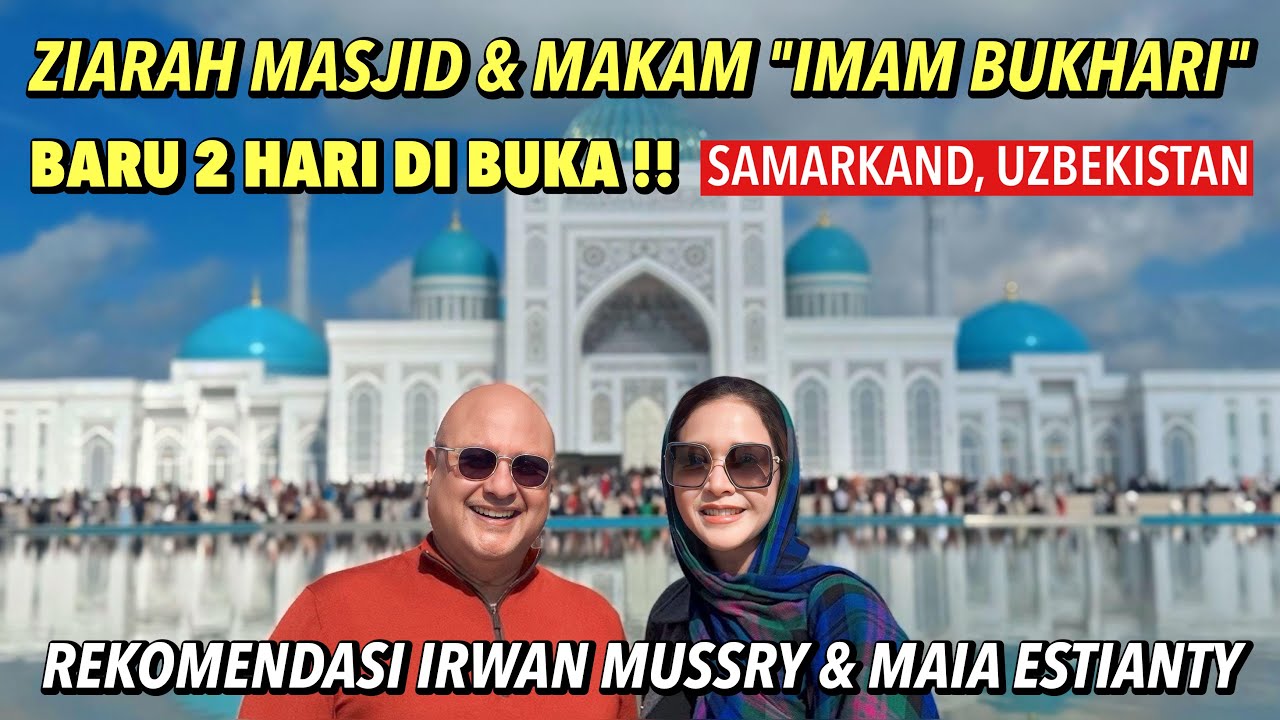 MAIA ESTIANTY & IRWAN MUSSRY ZIARAH MASJID & MAKAM IMAM BUKHARI DI SAMARKAND, BARU 2 HARI DI BUKA !!