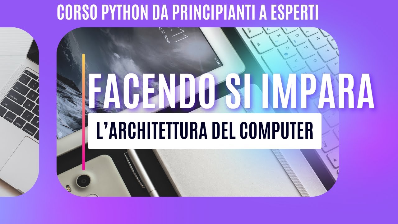 1 CORSO PROGRAMMAZIONE - Architettura del computer per programmatori principianti