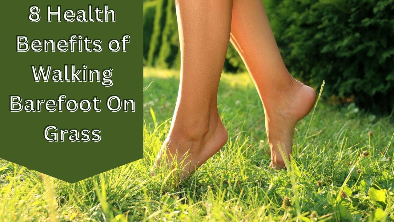 8 Health Benefits of Walking Barefoot On Grass
