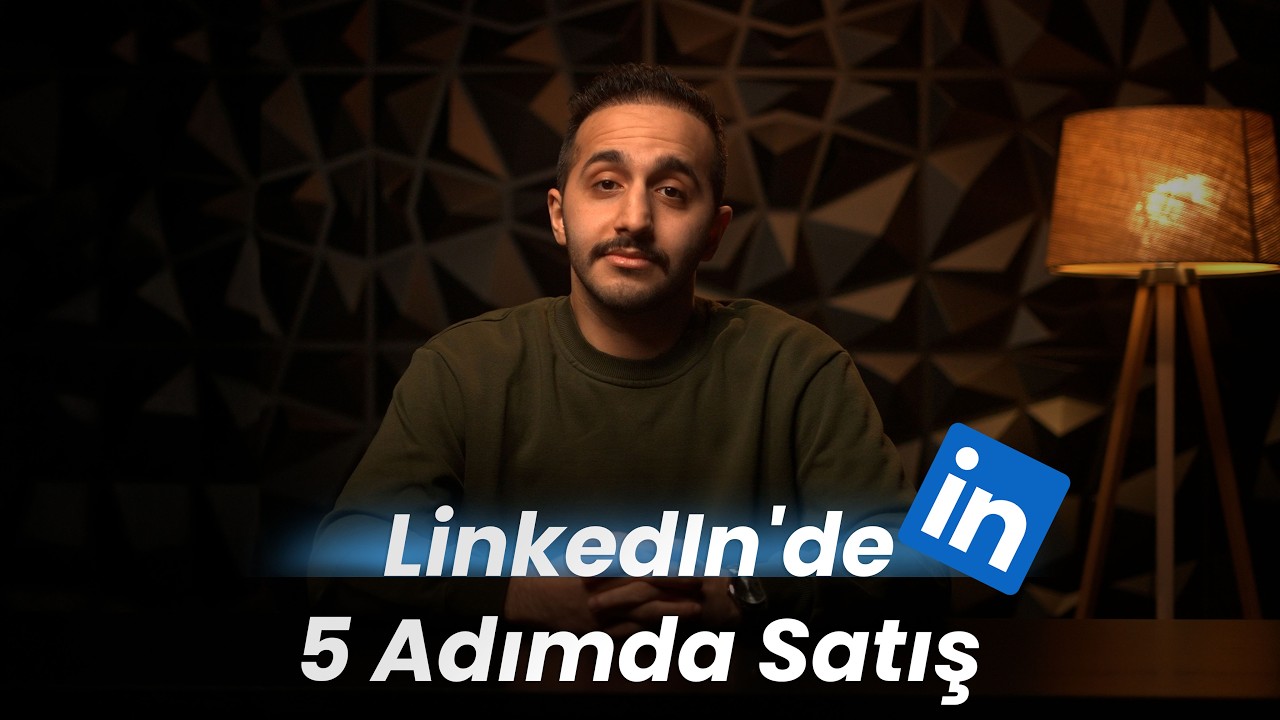 LinkedIn'de Satış Yapmanın 5 Gerçek Adımı (Sistemi Kopyala)