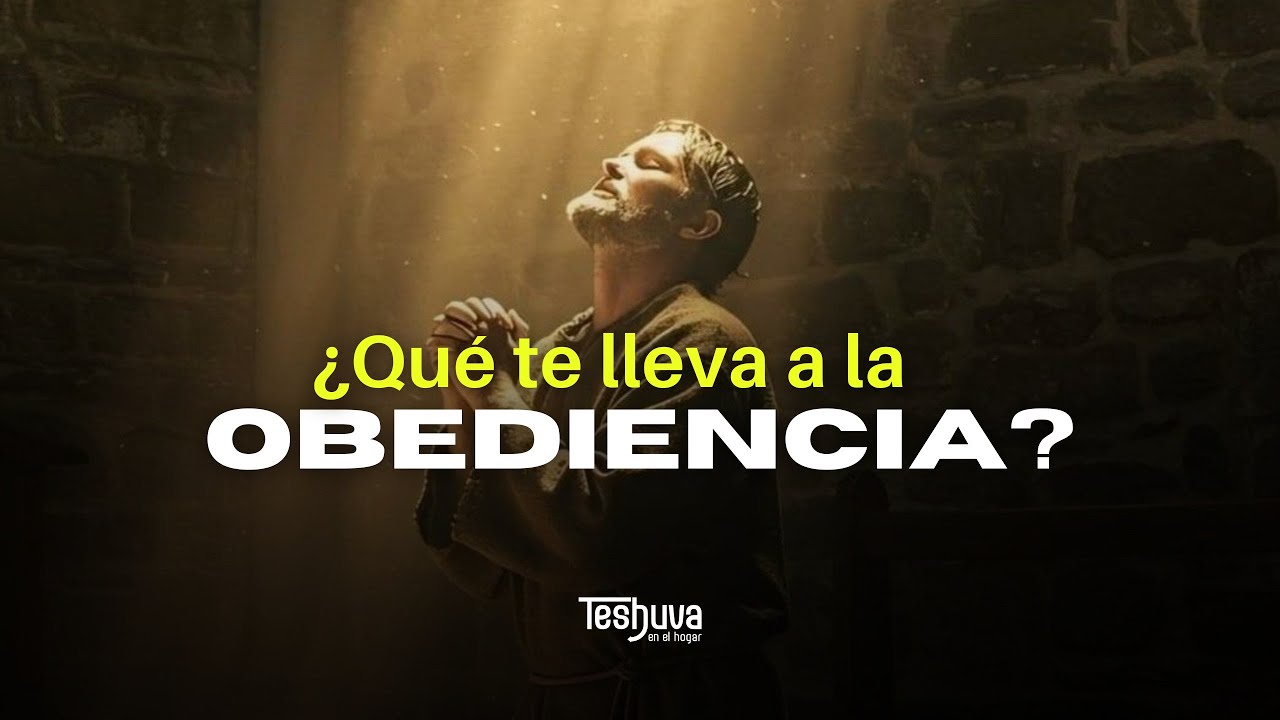 Que te lleva a la Obediencia