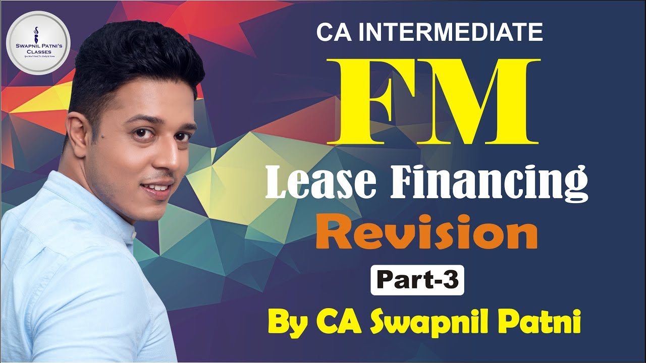 FM Revision for CA INTERMEDIATE-LEASE FINANCING for May19/Nov 19-by CA Swapnil Patni. (part 3)