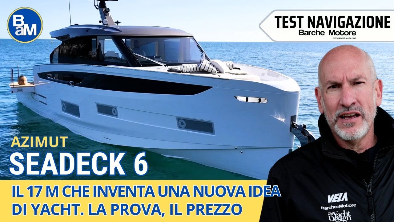 Azimut Seadeck 6, il 17 metri che inventa un nuova idea di yacht. La prova, il prezzo.
