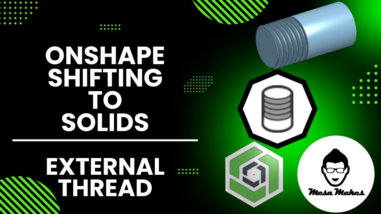 Shifting to Solids: Create Precise Threads with the External Thread Tool in Onshape